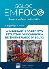 SGLOG EM FOCO - Secretaria-Geral de Logística - Edição 161 - ano 11 - A importância do projeto estratégico de combate a incêndio e pânico da SGLOG